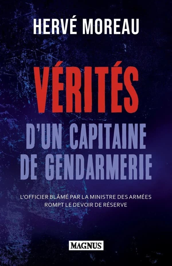 Vérités d'un capitaine de gendarmerie : Un officier d'active rompt le devoir de réserve