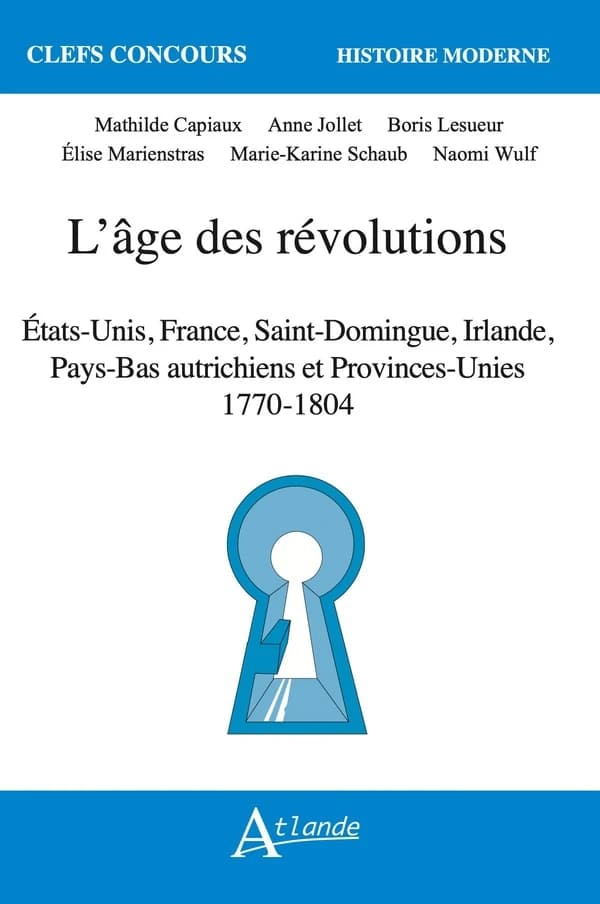 L'âge des révolutions : France, États-Unis, Saint-Domingue, Irlande, Pays-Bas autrichiens et Provinces-Unies : 1770-1804