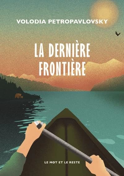 La dernière frontière : une traversée solitaire de l'Alaska en canoë