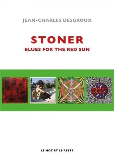 Stoner : blues for the red sun (Nouvelle éd. augmentée) Jean-Charles Desgroux