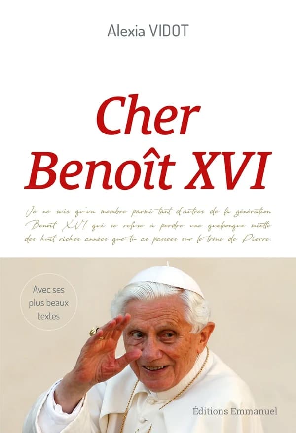 Cher Benoit XVI : l'héritage d'un grand pape à travers ses plus beaux textes