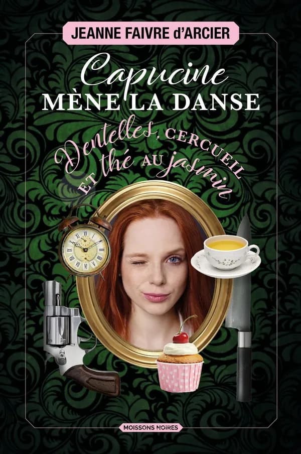Capucine mène la danse : dentelles, cercueil et thé au jasmin : roman