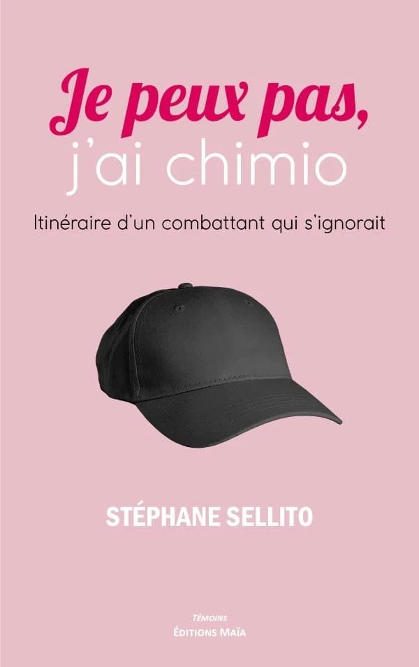 Je peux pas j'ai chimio : Itinéraire d'un combattant qui s'ignorait