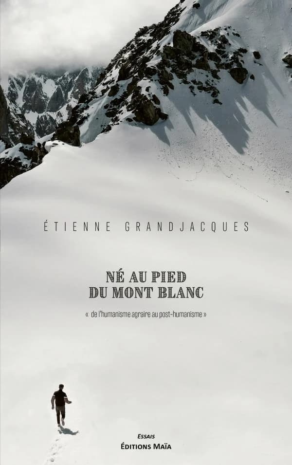 Né au pied du mont Blanc : De l'humanisme agraire au post-humanisme