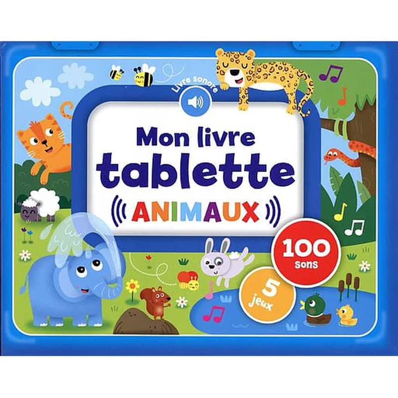Mon livre tablette : animaux : livre sonore : 100 sons, 5 jeux