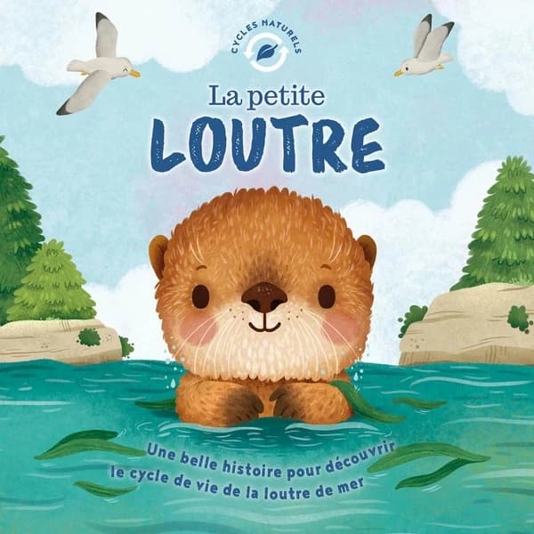 La petite loutre : une belle histoire pour découvrir le cycle de vie de la chouette hulotte