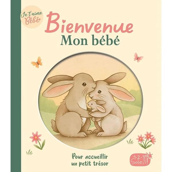 Bienvenue mon bébé : Pour accueillir un petit trésor