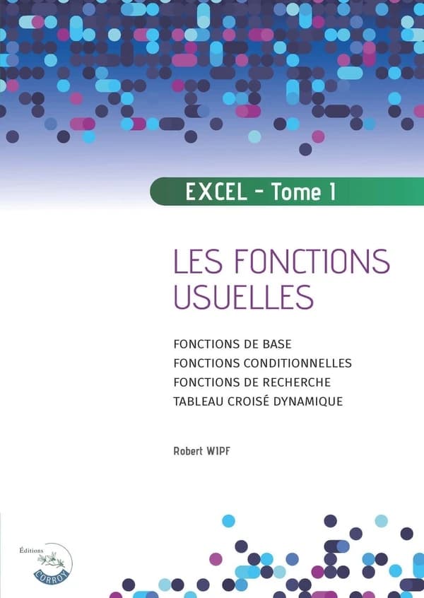 Excel Tome 1 : les fonctions usuelles