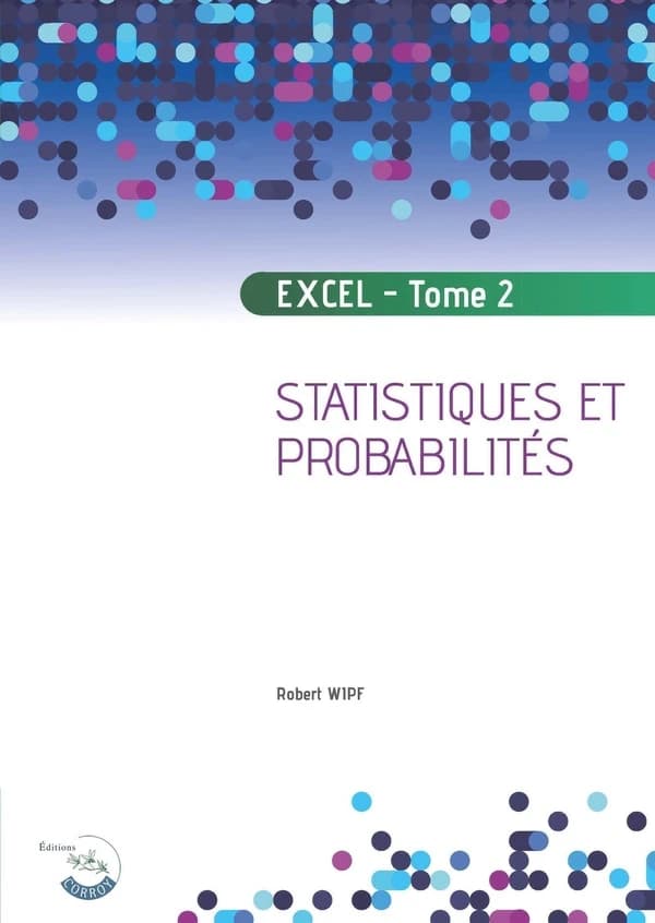 Excel Tome 2 : probabilités et statistiques