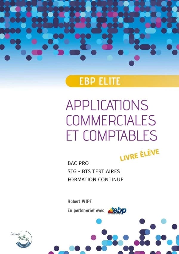 Applications commerciales et comptables EBP Elite : Bac pro, STG, BTS tertiaires, Formation continue