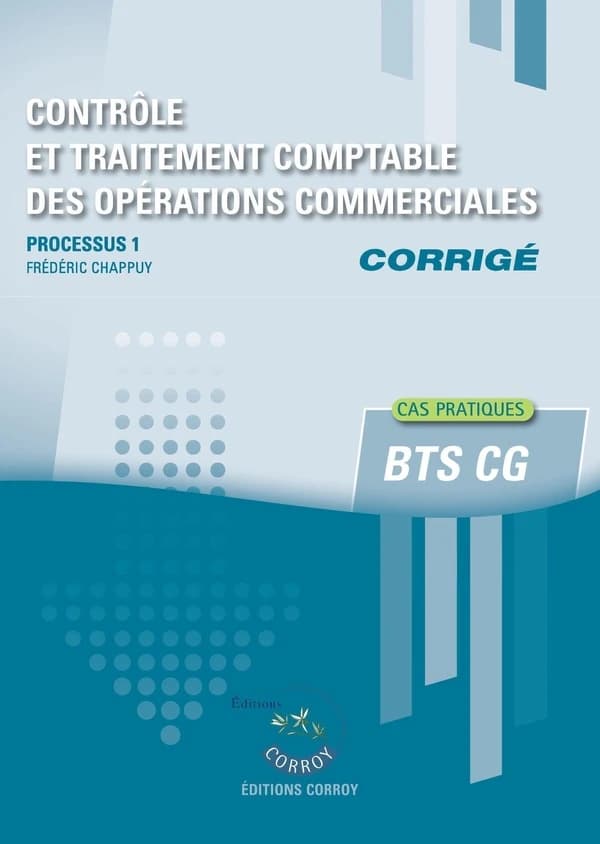 Processus 1 : Contrôle et traitement comptable des opérations commerciales ; BTS CG ; Corrigé (édition 2024)