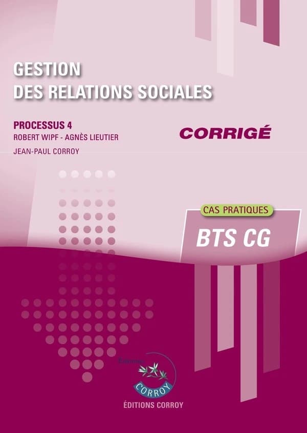 Processus 4 : Gestion des relations sociales ; BTS CG ; Cas pratiques ; Corrigé (édition 2024)