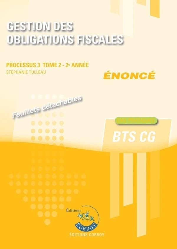 Processus 3 : Gestion des obligations fiscales Tome 2 ; BTS CG, 2e année ; Énoncé (édition 2024)