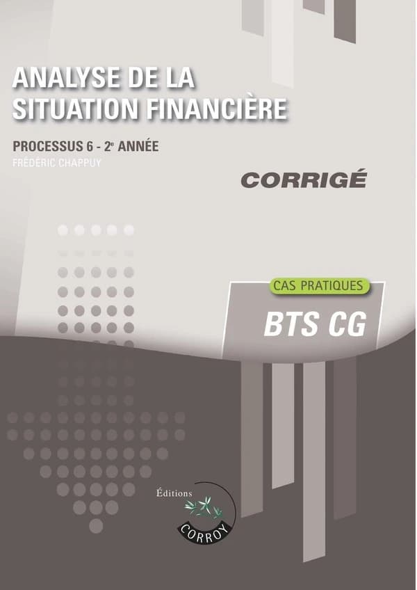 Processus 6 : Analyse de la situation financière ; BTS CG, 2e année ; Corrigé (édition 2024)