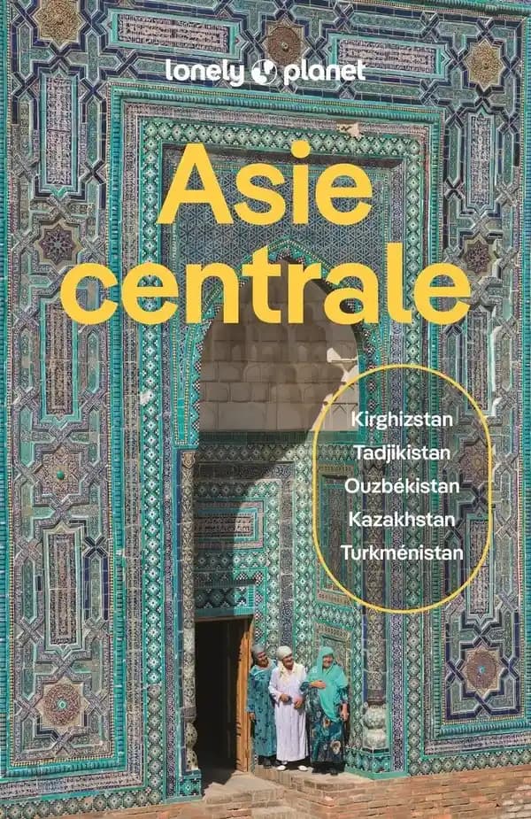 Asie centrale (6e éd.) Bradley Mayhew, Mark Elliott, Anna Kaminski... [et al.]