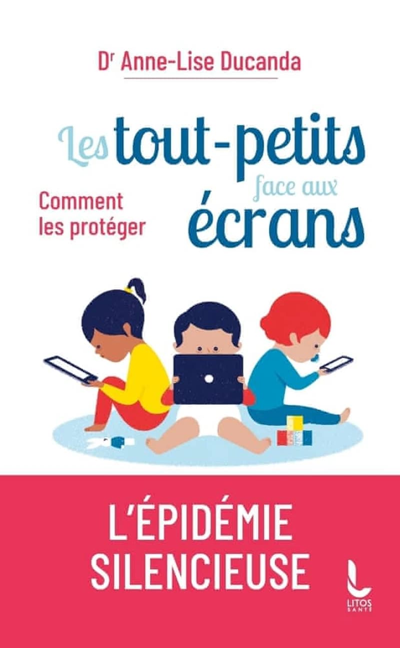 Les tout-petits face aux écrans : comment les protéger (Éd. mise à jour et augmentée) Anne-Lise Ducanda