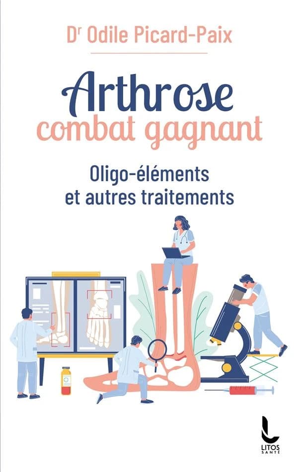 Arthrose, combat gagnant : oligo-éléments et autres traitements ([Nouvelle éd.]) Dr Odile Picard-Paix