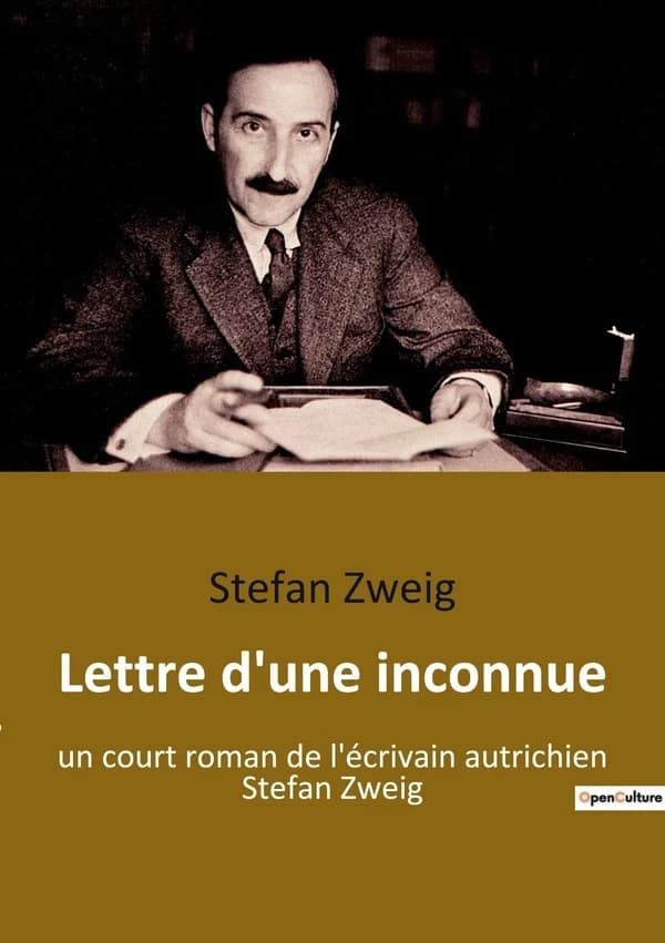 Lettre d'une inconnue : un court roman de l'écrivain autrichien Stefan Zweig