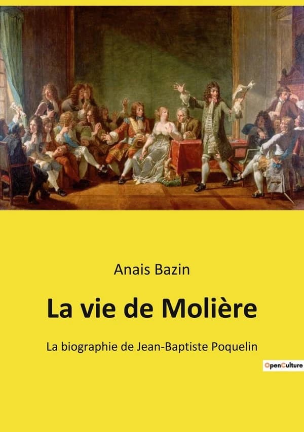 La vie de Molière : La biographie de Jean-Baptiste Poquelin