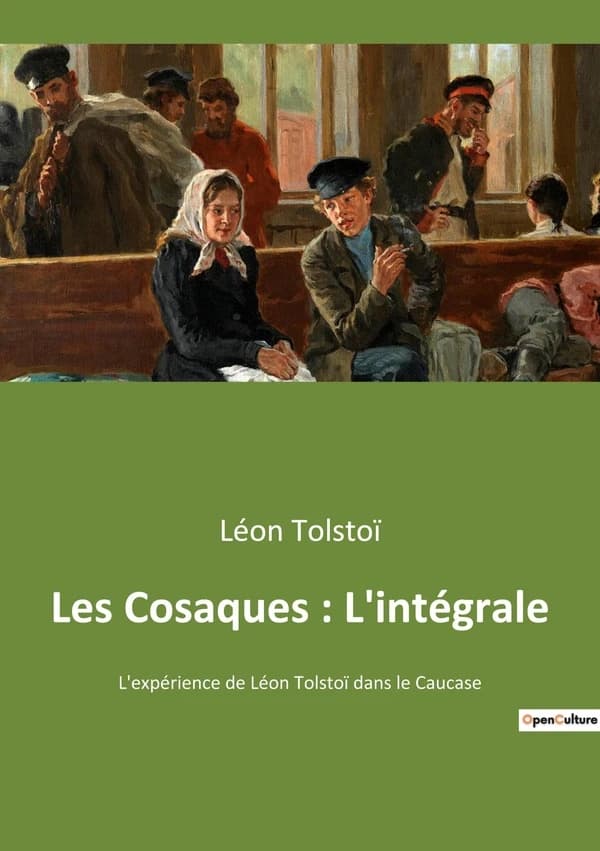 Les Cosaques : L'intégrale : La quête d'authenticité d'un jeune aristocrate parmi les Cosaques