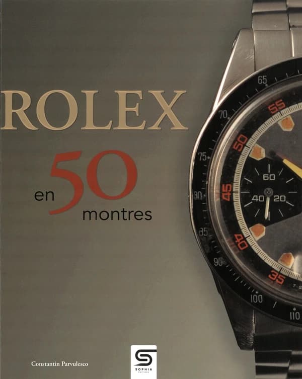 Rolex classiques : une histoire en 50 montres, 1927-1987 (3e éd.) Constantin Parvulesco