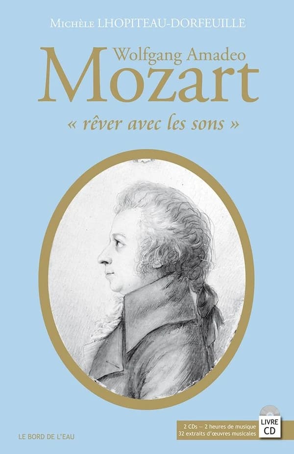 Wolfgang Amadeo Mozart : rêver avec les sons ([Nouv. ed.])