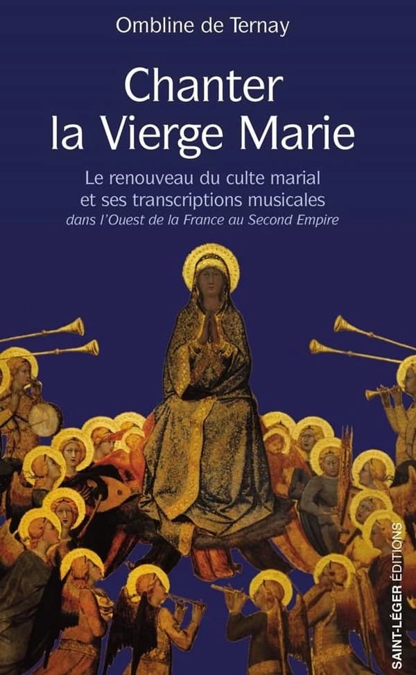 Chanter la Vierge Marie : le renouveau du culte marial et ses transcriptions musicales dans l'ouest de la France sous le Second Empire