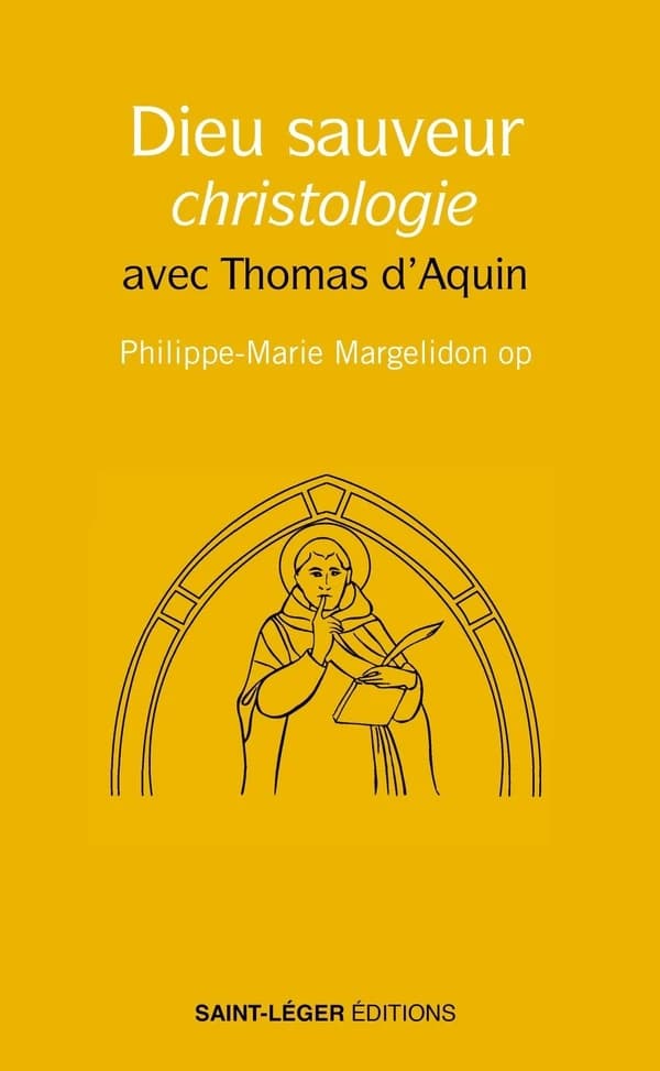 Dieu sauveur : christologie : avec Thomas d'Aquin