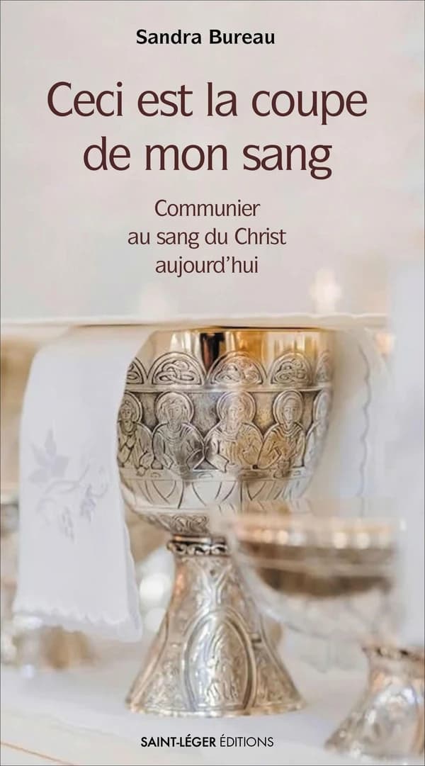 "Ceci est la coupe de mon sang" : communier au sang du Christ aujourd'hui