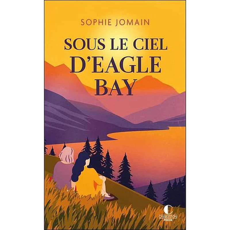 Sous le ciel d'Eagle Bay : roman
