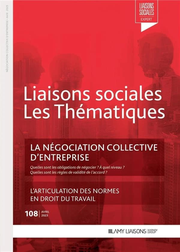 Liaisons sociales ; Les thématiques : La négociation collective d'entreprise : l'articulation des normes en droit du travail