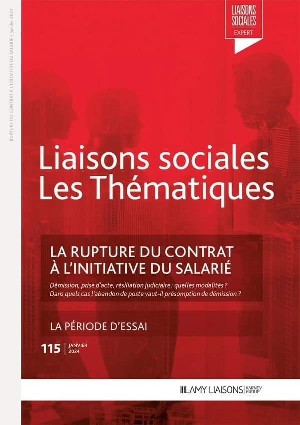 Liaisons sociales ; Les thématiques Tome 115 : La rupture du contrat à l'initiative du salarié ; La période d'essai