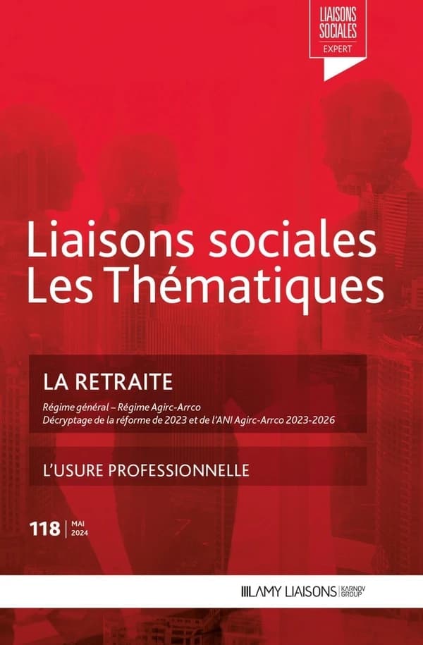 Liaisons sociales ; Les thématiques Tome 118 : La retraite ; L'usure professionnelle