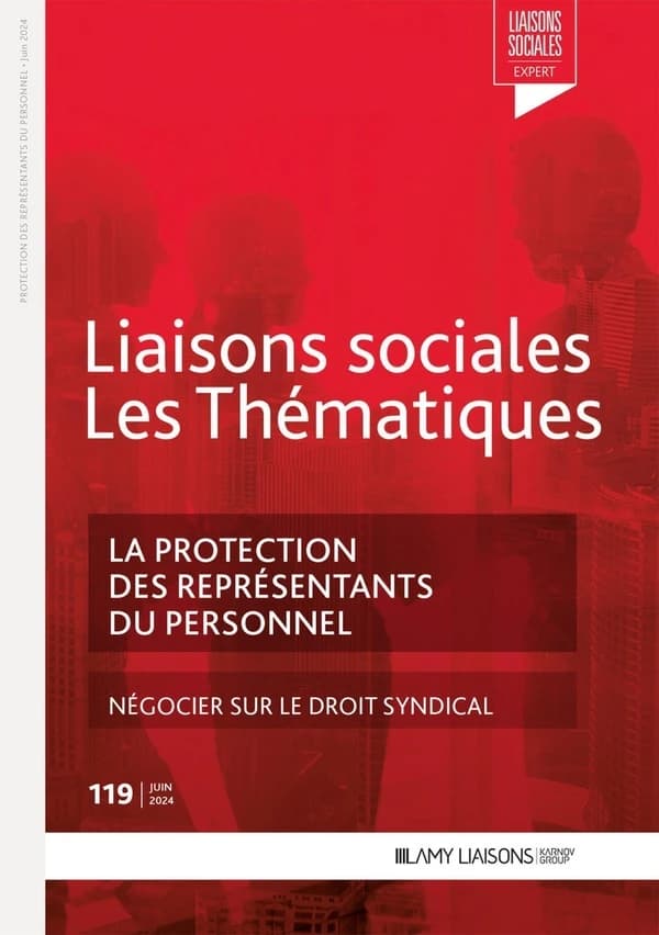 Liaisons sociales ; Les thématiques Tome 119 : La protection des représentants du personnel ; Négocier sur le droit syndical