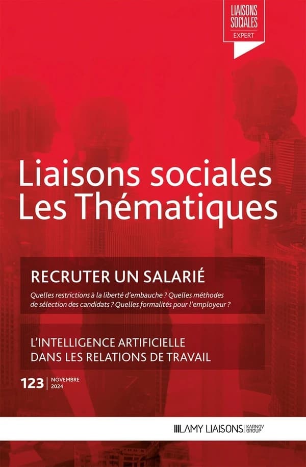 Liaisons sociales ; Les thématiques Tome 123 : Recruter un salarié ; L'intelligence artificielle dans les relations de travail