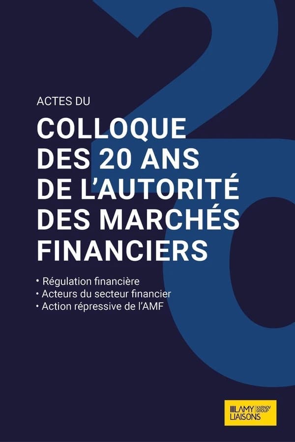 Colloque des 20 ans de l'autorité des marchés financiers : régulation financière, acteurs du secteur financier, action répressive de l'AMF : actes, [Assemblée nationale, Paris, 24 novembre 2023]