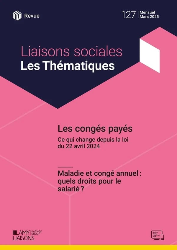Liaisons sociales ; Les thématiques Tome 127 : Les congés payés ; Maladie et congé annuel : quels droits pour le salarié ?
