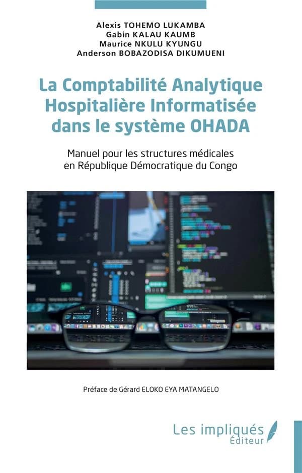 La comptabilité analytique hospitalière informatisée dans le système OHADA : manuel pour les structures médicales en République démocratique du Congo