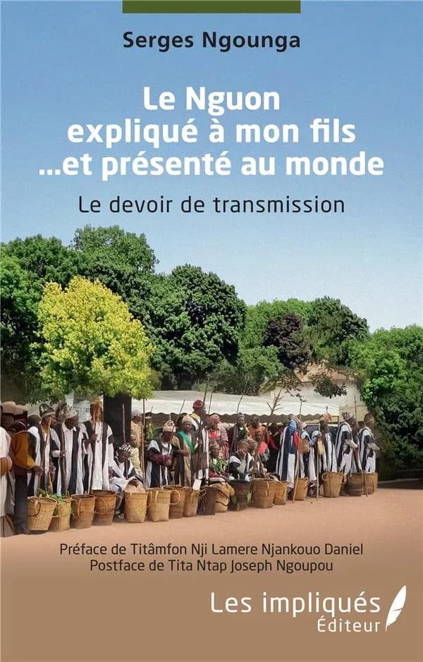 Le nguon expliqué à mon fils et présenté au monde : le devoir de transmission