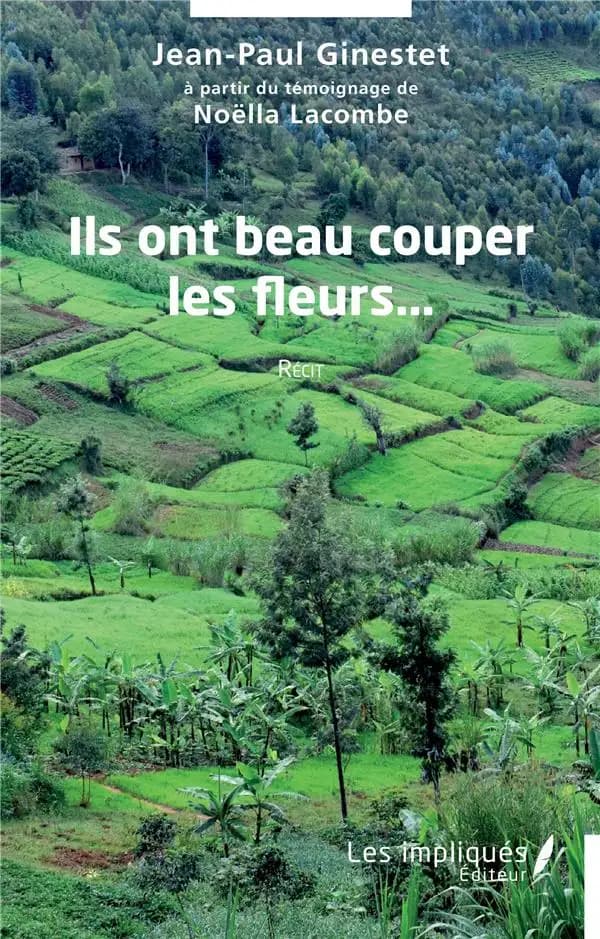 Ils ont beau couper les fleurs : récit