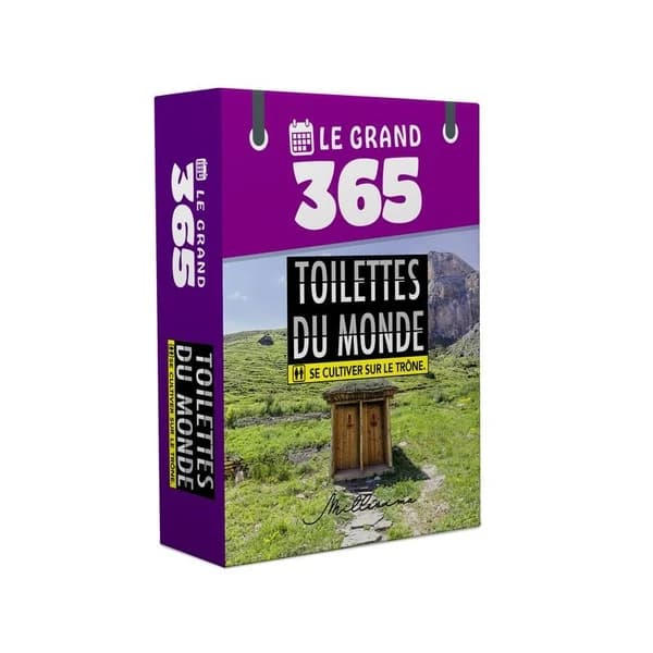 Le grand 365 Toilettes du monde : Se cultiver sur le trône