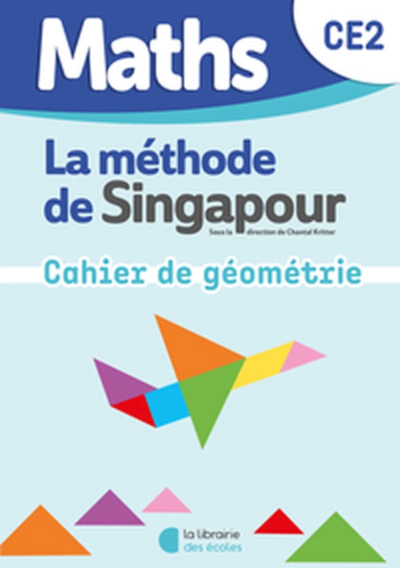 La méthode de Singapour : Maths : CE2 ; Mon cahier de géométrie