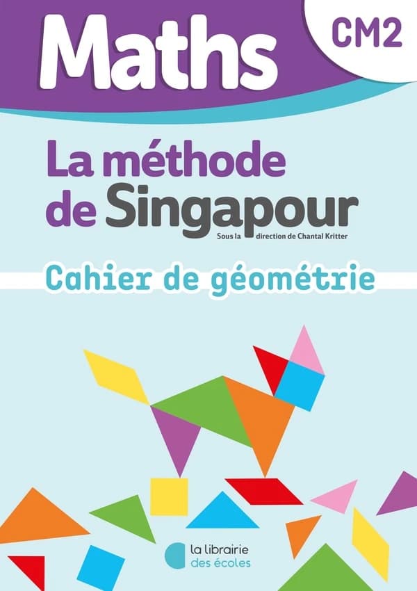 La méthode de Singapour : Maths : CM2 ; Mon cahier de géométrie