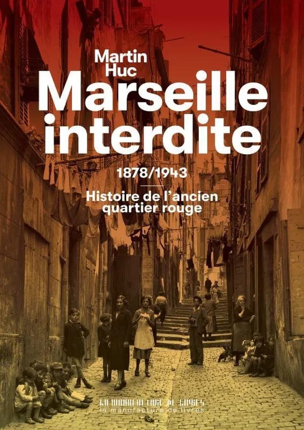 Marseille interdite : 1878-1943, histoire du quartier réservé