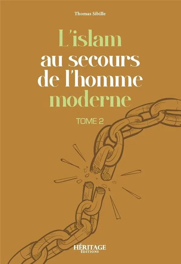 L'islam au secours de l'homme moderne. Tome 2