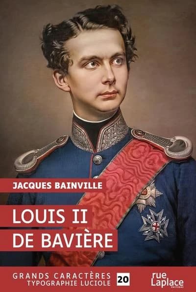 Louis II de Bavière ([Éd. en] grands caractères) Jacques Bainville