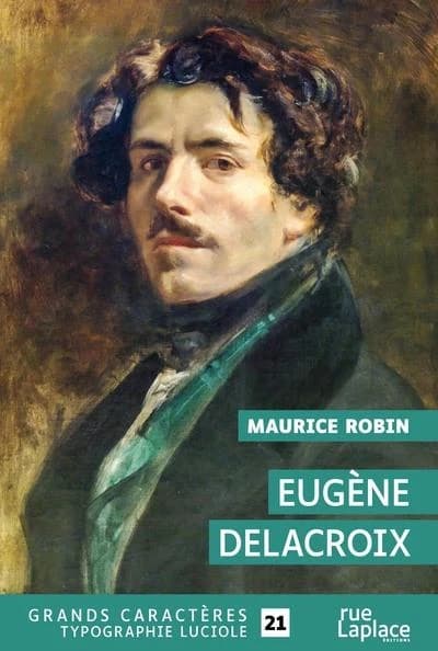 Eugène Delacroix ([Éd. en] grands caractères) Maurice Robin