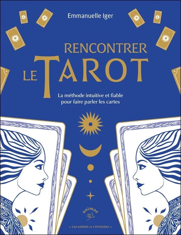 Rencontrer le tarot : la méthode intuitive et fiable pour faire parler les cartes