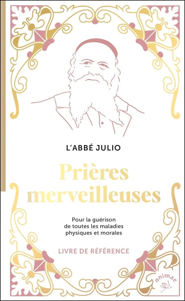 Prières merveilleuses : Pour la guérison de toutes les maladies physiques et morales