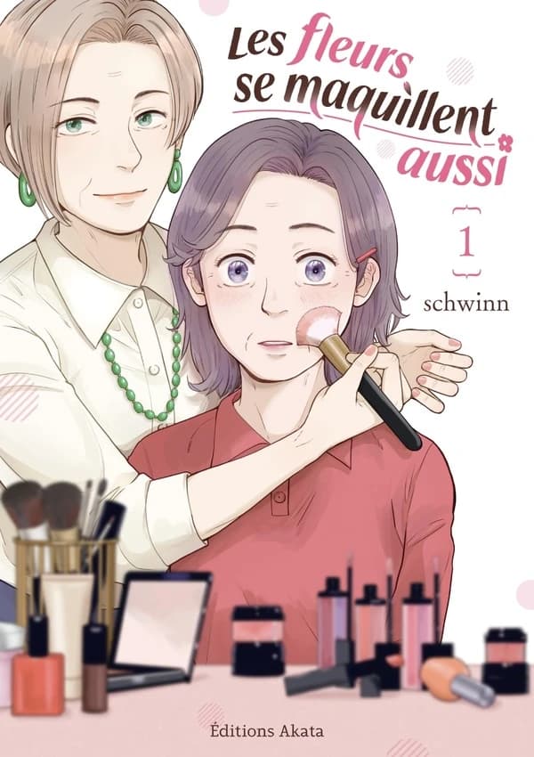 Les fleurs se maquillent aussi Tome 1